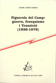 PAGES EDITORS Figuerola del Camp: guerra, franquisme i Transició (1936-1979), Jaume Camps