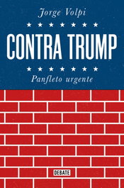 DEBATE, CONTRA TRUMP: PANFLETO URGENTE, Jorge Volpi