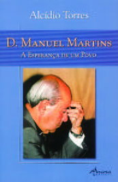 D. MANUEL MARTINS-A ESPERANÇA DE UM POVO, Alcídio Torres - ANCORA EDITORA