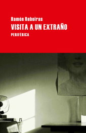 Visita a un extraño, Ramón Fernández Reboiras - PERIFERICA EDITORIAL