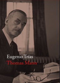 Thomas Mann, Eugenio Trías Sagnier - ACANTILADO EDITORIAL