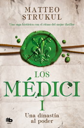 Los Médici 1, Matteo Strukul - B DE BOLSILLO