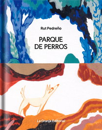 Parque de perros, Rut Pedreño Criado - LA GRANJA EDICIONES