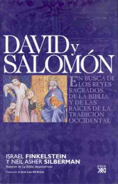 SIGLO XXI EDITORES, David y Salomón, Israel Finkelstein y Neil Asher Silberman - SIGLO XXI EDITORES