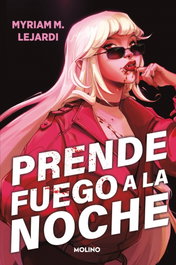 Prende fuego a la noche, Myriam Lejardi - RBA MOLINO