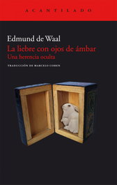 La liebre con ojos de ámbar, Edmund de Waal - ACANTILADO EDITORIAL
