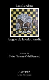 Juegos de la edad tardía, Luis Landero - CATEDRA