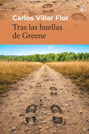 Tras las huellas de Greene, Carlos Villar Flor - MENOSCUARTO