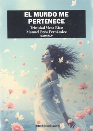 EL MUNDO ME PERTENECE, Trinidad Mesa Rico, Manuel Peña Fernández - EDITORIAL POESIA ERES TU