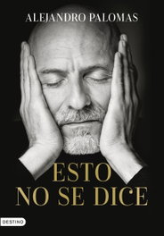 Esto no se dice, Alejandro Palomas - DESTINO