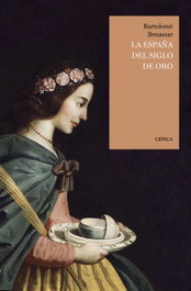 CRITICA, LA ESPAÑA DEL SIGLO DE ORO, BARTOLOMÉ BENNASSAR - CRITICA