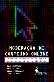 Moderação de Conteúdo Online, Ivar Hartmann, Yasmin Curzi, Nicolo Zing - ALAMEDA