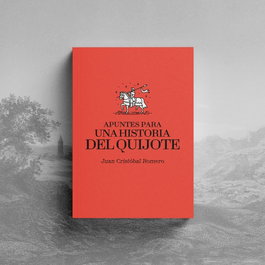 Apuntes para una historia del Quijote, Juan Cristóbal Romero - ARREBATO LIBROS