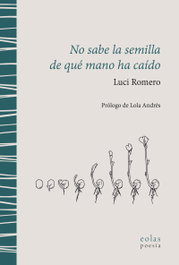 No sabe la semilla de qué mano ha caído, Luci Romero - EOLAS