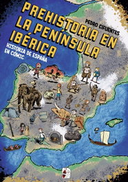 Historia del España en cómic. La prehistoria en la península ibérica, Pedro Cifuentes - DESPERTA FERRO