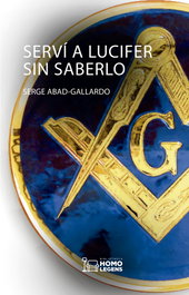 SERVÍ A LUCIFER SIN SABERLO, Serge Abad-Gallardo - Homolegens Editorial
