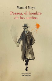 Pessoa, el hombre de los sueños, Manuel Moya - EDICIONES DEL SUBSUELO