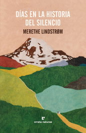 ERRATA NATURAE, Días en la historia del silencio, Merethe Lindstrøm - ERRATA NATURAE