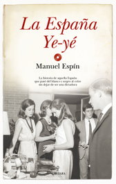 La España Ye-yé, Manuel Espín - ALMUZARA EDITORIAL