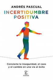 Incertidumbre positiva, Andrés Pascual - ESPASA CALPE