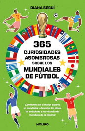 365 curiosidades asombrosas sobre los mundiales de fútbol, Diana Seguí Jiménez - RBA MOLINO