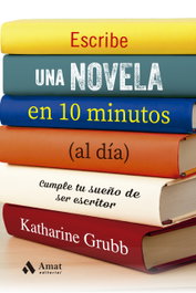 Escribe una novela en 10 minutos (al día), Katherine Grubb - PROFIT