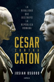 CRITICA, César contra Catón - Josiah Osgood