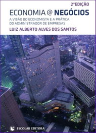 Economia @ Negócios, Luiz Alberto Alves Dos Santos - ESCOLAR EDITORA