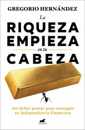 La riqueza empieza en tu cabeza, Gregorio Hernández - VERGARA