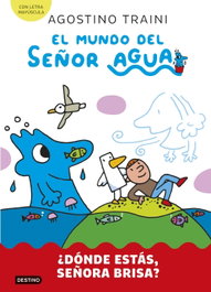 Destino Infantil, El mundo del Señor Agua 2. ¿Dónde estás, señora Brisa? - Agostino Traini
