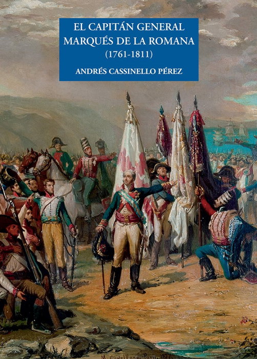 DOCE CALLES, EL CAPITAN GENERAL MARQUÉS DE LA ROMANA 1761-1811 - Andrés Cassinello Pérez