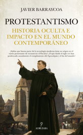 Historias de la historia del protestantismo, Javier Barraycoa - ALMUZARA EDITORIAL