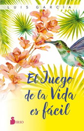 El juego de la vida es fácil, Luis García - SIRIO EDITORIAL