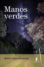 Manos verdes, Matías Serra Bradford - MINUSULA EDITORIAL