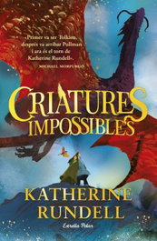 Criatures impossibles, Katherine Rundell - ESTRELLA POLAR