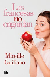 Las francesas no engordan, Mireille Guiliano - B DE BOLSILLO