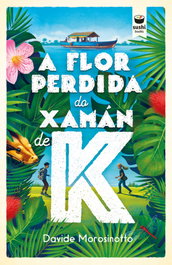 A flor perdida do xamán de K, Davide Morosinotto - SUSHI BOOKS