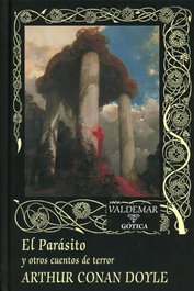 VALDEMAR, El parásito y otros cuentos de terror - Arthur Conan Doyle