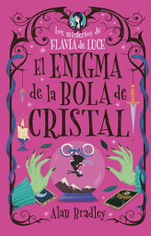 El enigma de la bola de cristal, Alan Bradley - EDITORIAL ALMA