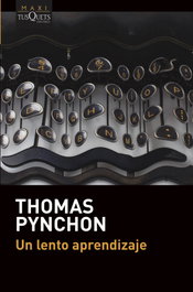 Un lento aprendizaje, Thomas Pynchon - TUSQUETS
