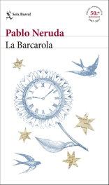 La Barcarola, Pablo Neruda - SEIX BARRAL EDICIONES
