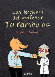 Las lecciones del profesor Tarambana. Lección 2: Salud, Elise Gravel - JUVENTUD
