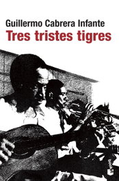 Tres tristes tigres, Guillermo Cabrera Infante - BOOKET
