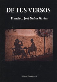 DE TUS VERSOS, Francisco José Núñez Gavira - EDITORIAL POESIA ERES TU