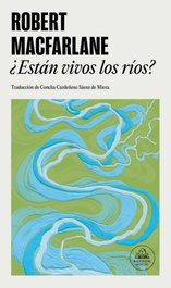 ¿Están vivos los ríos?, Robert Macfarlane - RANDOM HOUSE