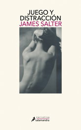 Juego y distracción, James Salter - SALAMANDRA