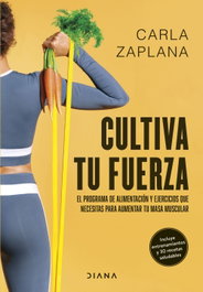 DIANA EDITORIAL Cultiva tu fuerza - Carla Zaplana