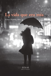 La vida que era mía, Esther Peñalba Aller - EOLAS