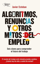 Algoritmos, renuncias y otros mitos del empleo, Javier Esteban - PLATAFORMA EDITORIAL