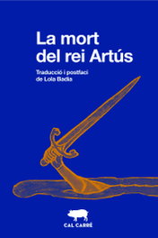 La mort del rei Artús, Anònim - CAL CARRE